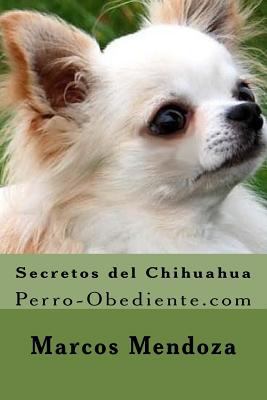 Secretos del Chihuahua: Perro-Obediente.com [Spanish] 1522973222 Book Cover