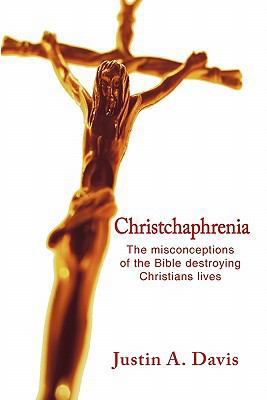 Christchaphrenia: The misconceptions of the Bib... 1452076928 Book Cover
