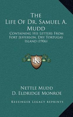 The Life Of Dr. Samuel A. Mudd: Containing His ... 1164359789 Book Cover