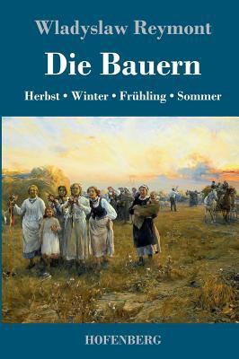 Die Bauern: Herbst - Winter - Frühling - Sommer [German] 374371910X Book Cover