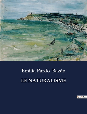 Le Naturalisme [French] B0CL3R8DF8 Book Cover