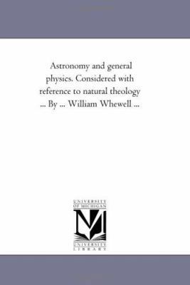 Astronomy and General Physics. Considered with ... 1425521592 Book Cover