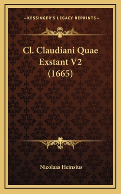 Cl. Claudiani Quae Exstant V2 (1665) [Latin] 1167314573 Book Cover