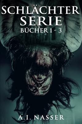 Schlächter-Serie Bücher 1 - 3: Gruselige Horror... [German] B08J5HFVSK Book Cover