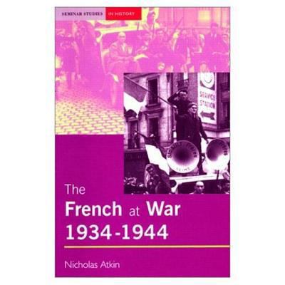 The French at War, 1934-1944 0582368995 Book Cover