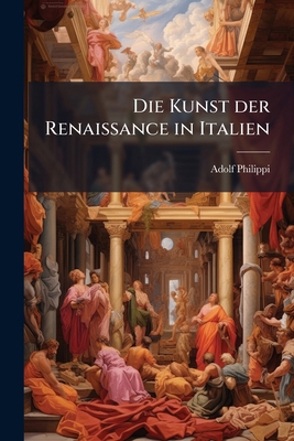 Die Kunst der Renaissance in Italien [German] 1149430389 Book Cover