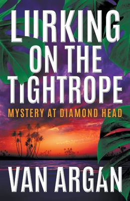 Lurking on the Tightrope: Mystery at Diamond Head 1393398391 Book Cover