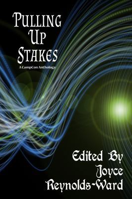 Pulling Up Stakes: A CampCon Anthology 1943663726 Book Cover