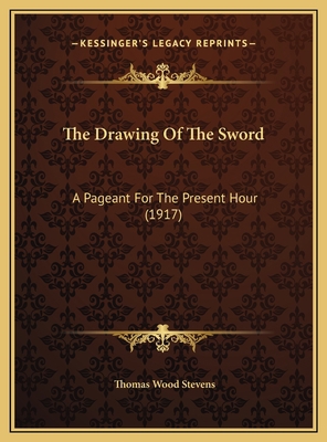 The Drawing Of The Sword: A Pageant For The Pre... 1169481221 Book Cover