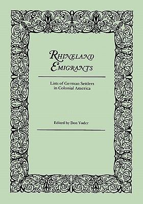 Rhineland Emigrants: Lists of German Settlers i... 0806309342 Book Cover