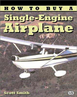 How to Buy a Single-Engine Airplane (Illustrate... 0760310084 Book Cover