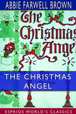 The Christmas Angel (Esprios Classics): With Il... 0464379962 Book Cover