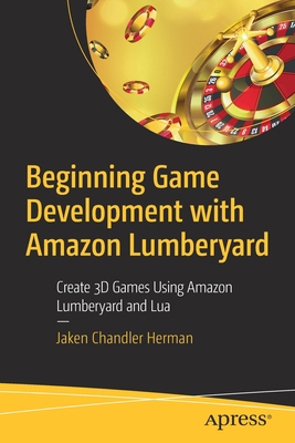Beginning Game Development with Amazon Lumberya... 1484250729 Book Cover