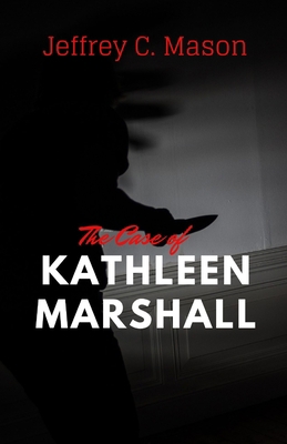 The Case of Kathleen Marshall: True crime case ... B0C9SQHMN5 Book Cover