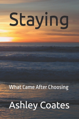 Staying: What Came After Choosing B0GQ3GVZ7Z Book Cover