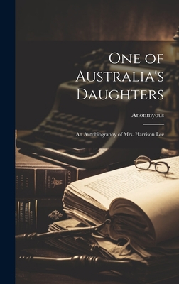 One of Australia's Daughters: An Autobiography ... 1019401036 Book Cover