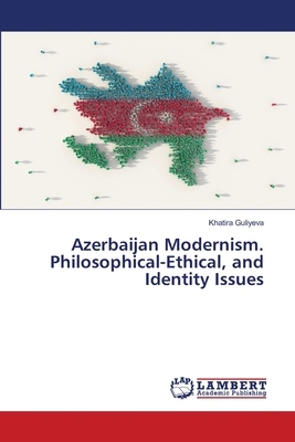 Azerbaijan Modernism. Philosophical-Ethical, an... 6208862388 Book Cover