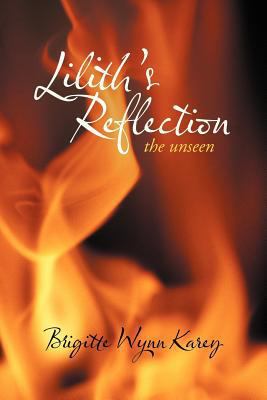 Lilith's Reflection: The Unseen 1466936436 Book Cover