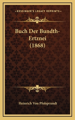 Buch Der Bundth-Ertznei (1868) [German] 1168203791 Book Cover