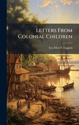 Letters From Colonial Children 1025165012 Book Cover