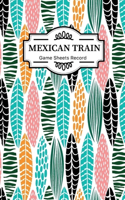 Mexican train Game Sheets Record: Small size Me... 1700277308 Book Cover