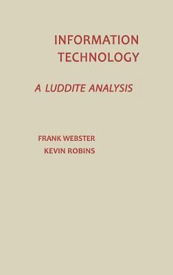 Information Technology: A Luddite Analysis 089391343X Book Cover