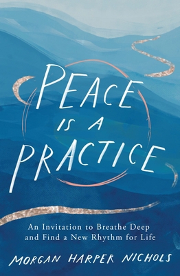 Peace Is a Practice: An Invitation to Breathe D... 0310361702 Book Cover