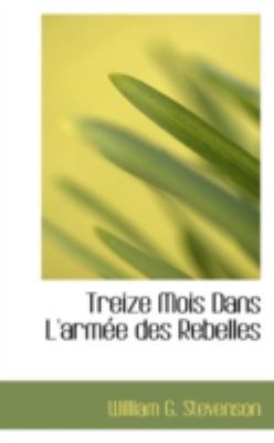 Treize Mois Dans L'Armee Des Rebelles 0559411855 Book Cover