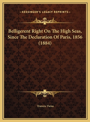 Belligerent Right On The High Seas, Since The D... 1169508693 Book Cover