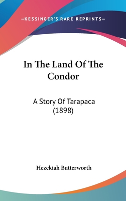 In The Land Of The Condor: A Story Of Tarapaca ... 1120230330 Book Cover