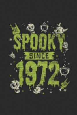 Spooky Since 1972: Dotted Bullet Grid Notebook / Journal (6 X 9 -120 Pages) – Birthday Gift And Halloween Gift Idea
