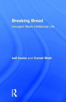 Breaking Bread: Insurgent Black Intellectual Life 1138218758 Book Cover