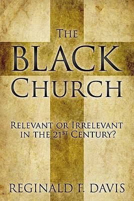 The Black Church: Relevant or Irrelevant in the... 1573125571 Book Cover