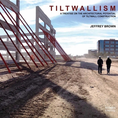 Tiltwallism: A Treatise on the Architectural Po... 1864705752 Book Cover