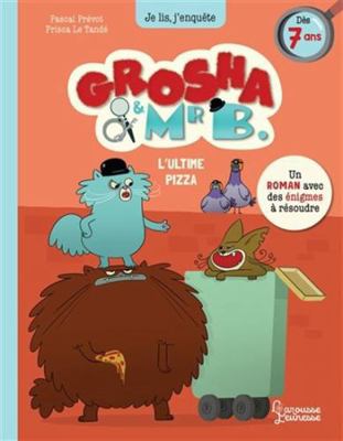 Grosha et Mr B - L'ultime pizza [French] 2036042686 Book Cover