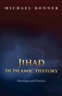 Jihad in Islamic History: Doctrines and Practice 0691125740 Book Cover