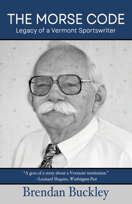 The Morse Code: Legacy of a Vermont Sportswriter 1578691346 Book Cover