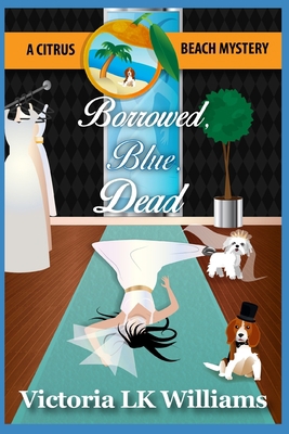 Borrowed, Blue, Dead: A Citrus Beach Mystery 1983184225 Book Cover
