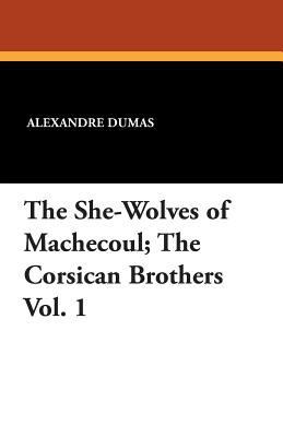 The She-Wolves of Machecoul; The Corsican Broth... 1434419401 Book Cover