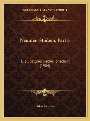 Neumen-Studien, Part 3: Die Spatgriechische Ton... [German] 1167511875 Book Cover