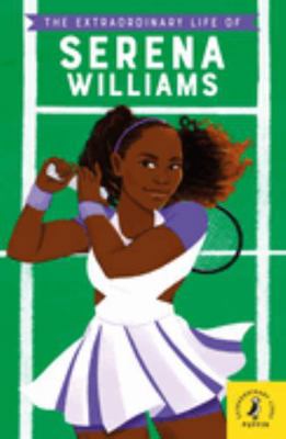 The Extraordinary Life of Serena Williams 0241433932 Book Cover