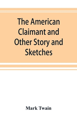 The American Claimant and Other Story and Sketches 9353892619 Book Cover