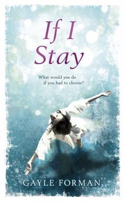 If I Stay. Gayle Forman 0385616201 Book Cover