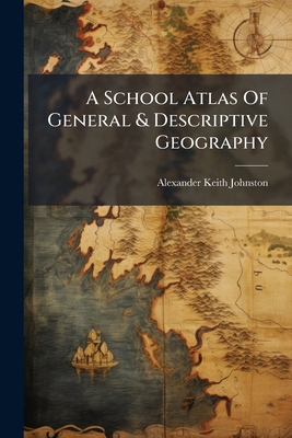 A School Atlas Of General & Descriptive Geography 1178853594 Book Cover