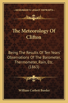 The Meteorology Of Clifton: Being The Results O... 1165581787 Book Cover