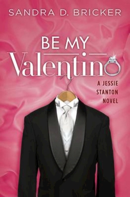 Be My Valentino: A Jessie Stanton Novel - Book 2 1501800574 Book Cover