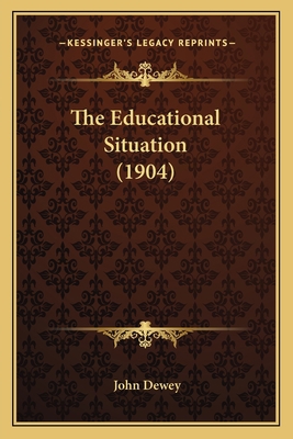 The Educational Situation (1904) 1164057162 Book Cover