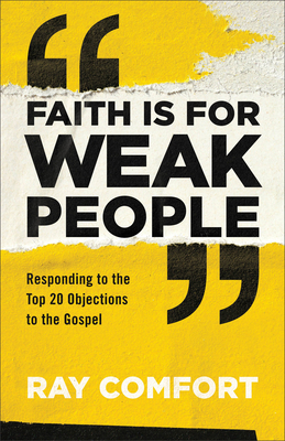 Faith Is for Weak People: Responding to the Top... 0801093988 Book Cover