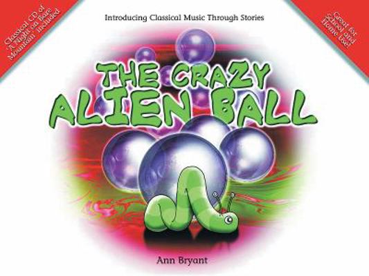 The Crazy Alien Ball [With CD (Audio)] 184328541X Book Cover