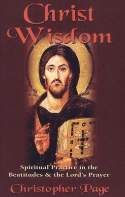 Christ Wisdom: Spiritual Practice in the Beatit... 155126420X Book Cover
